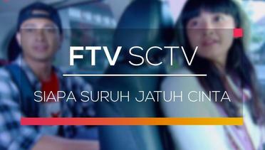 FTV SCTV - Siapa Suruh Jatuh Cinta
