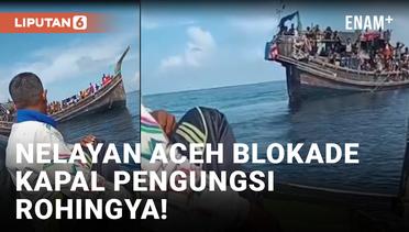 Heboh! Nelayan Aceh Disebut Halau Kapal Pengungsi Rohingya yang Mau Berlabuh