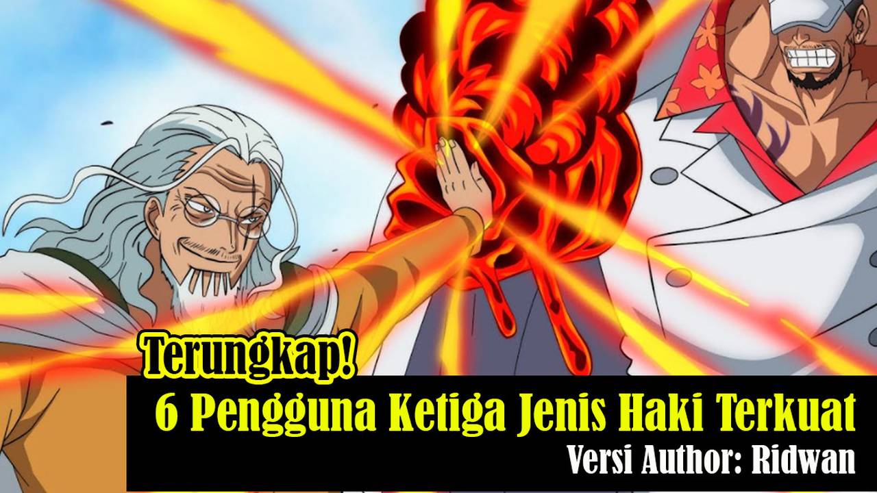 6 Pengguna Ketiga Jenis Haki Terkuat di One Piece Versi Author Ridwan