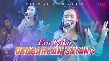 Eva Puka - Dengarkan Sayang (Official Live Music)