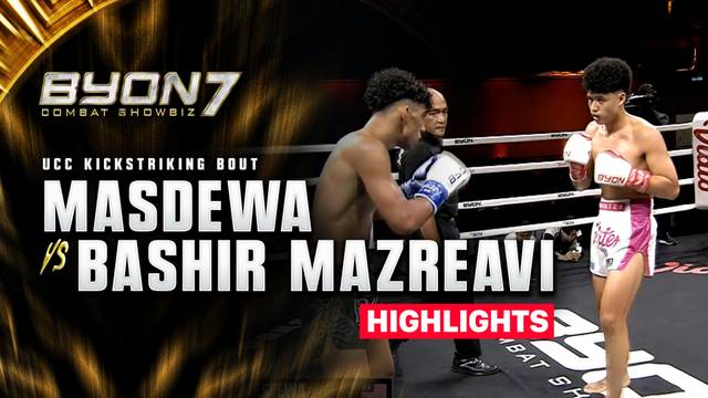 Masdewa vs Bashir Mazreavi - UCC Kickstriking Bout - Highlight | BYON Combat Showbiz 7 2026