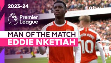 Aksi Man of the Match: Eddie Nketiah | Arsenal vs Sheffield United | Premier League 2023/24
