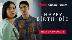 Happy Birth-Die - Vidio Original Series | Next On Episode 8