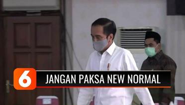 Presiden Jokowi: Jangan Paksakan New Normal!