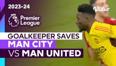 Aksi Penyelamatan Kiper | Man City vs Man United | Premier League 2023/24
