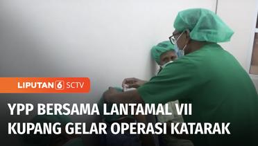 YPP SCTV-Indosiar Bersama Lantamal VII Kupang Gelar Operasi Katarak | Liputan 6