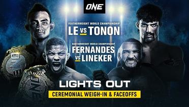 ONE : LIGHTS OUT Ceremonial Weigh-In & Faceoffs