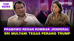 UU TNI, Prabowo Resah Gonta-ganti Jenderal | Sri Mulyani Soal Perang Dagang Trump