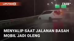 Menyalip Saat Jalanan Basah, Mobil Oleng dan Hampir Terguling