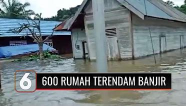 600 Rumah di Kalteng Terendam Banjir, Sebagian Warga Pilih Bertahan di Rumah | Liputan 6