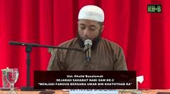 2.2 Sejarah Sahabat Nabi Ke-2- Menjadi Farouq Bersama Umar bin Khaththab RA (2)
