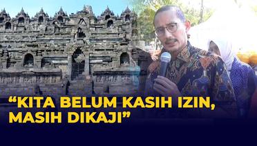 Sandiaga Uno Masih Kaji Izin Wisatawan Naik Candi Borobudur