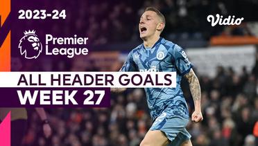 Kompilasi Gol Sundulan | Matchweek 27 | Premier League 2023/24