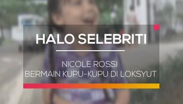 Nicole Rossi Bermain Kupu-Kupu di Loksyut - Halo Selebriti 08/02/16