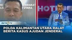 Polda Kalimantan Utara Ralat Pemberitaan Kasus Ajudan Jendral #HOTROOM