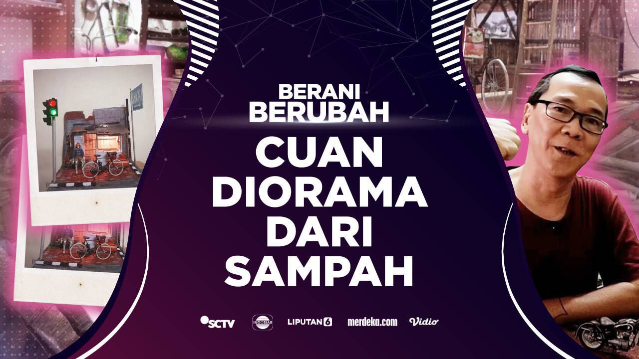 BERANI BERUBAH - CUAN DIORAMA DARI SAMPAH - merdeka | Vidio