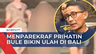 Menteri Parekraf Sandiaga Uno Prihatin soal Bule Tak Hargai Adat & Buat Kegaduhan di Bali!