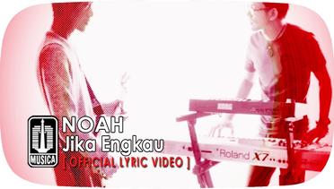 NOAH - Jika Engkau (Official Lyrics Video)
