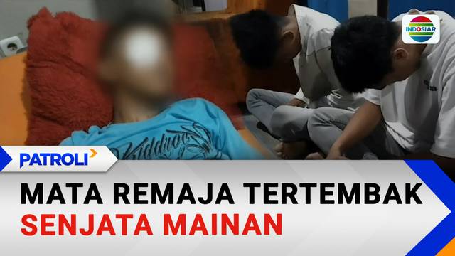 Mata Remaja Tertembak Senjata Mainan | Patroli