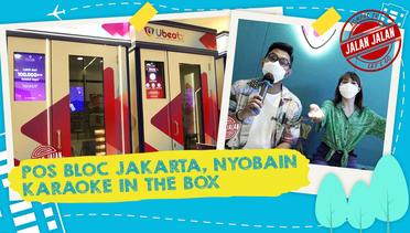 Main ke Pos Bloc Jakarta, Nyiobain Karaoke In the Box | JALAN JALAN