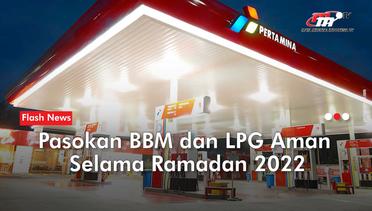 Pertamina Memastikan Pasokan BBM dan LPG Aman Selama Bulan Ramadan 2022 | Flash News
