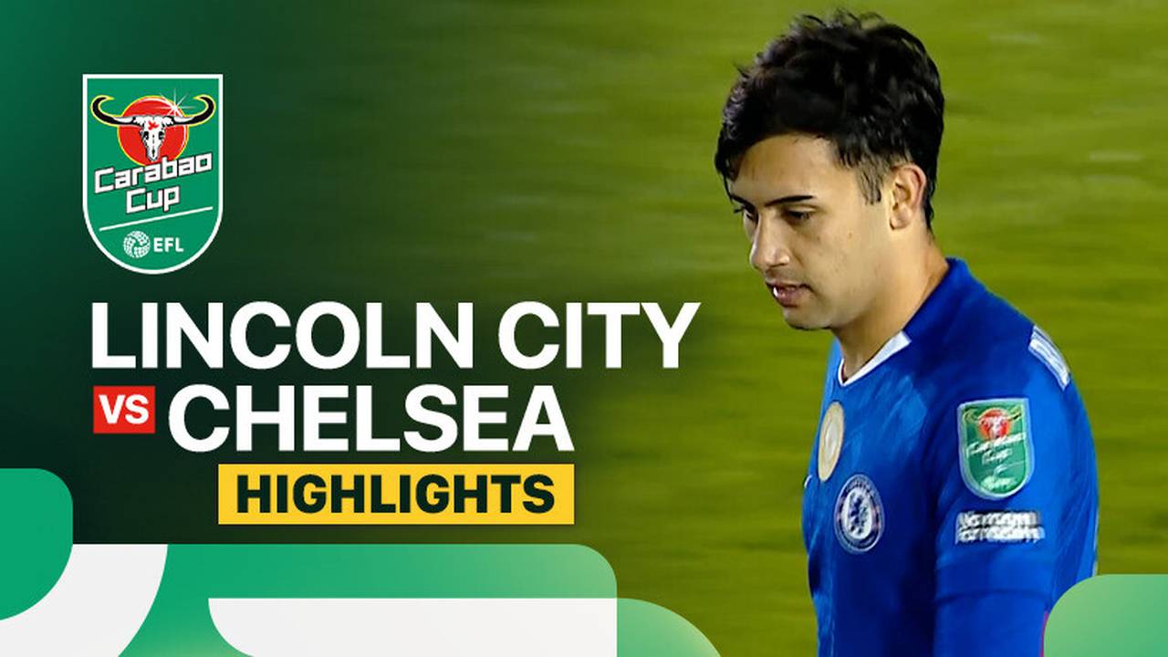 Lincoln City vs Chelsea Highlight Carabao Cup 2025/26