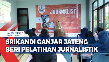 Srikandi Ganjar Jateng Beri Pelatihan Jurnalistik