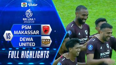 Full Highlights - PSM Makassar VS DEWA UNITED | BRI Liga 1 2022/2023