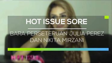 Bara Perseteruan Julia Perez dan Nikita Mirzani - Hot Issue Sore
