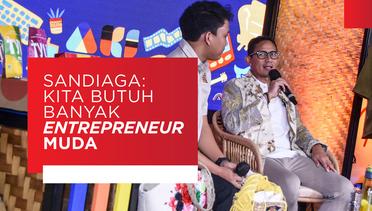 Sandiaga Uno : Kita Butuh Banyak Entrepreneur Muda