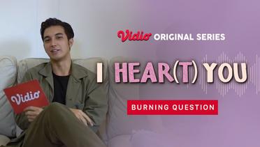 I HEAR(T) YOU - Vidio Original Series | Burning Question