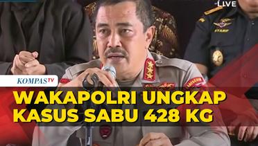[Full] Wakapolri Ungkap Kasus Sabu 428 KG di Tiga Daerah, 13 Pelaku Ditangkap!