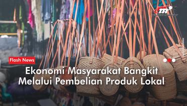 Pembelian Produk Lokal Dorong Kemandirian Ekonomi Rakyat | Flash News