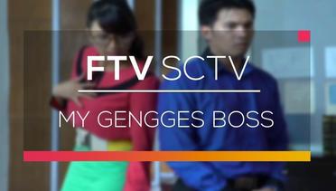 FTV SCTV - My Gengges Boss
