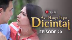 Aku Hanya Ingin Dicintai : Episode 20