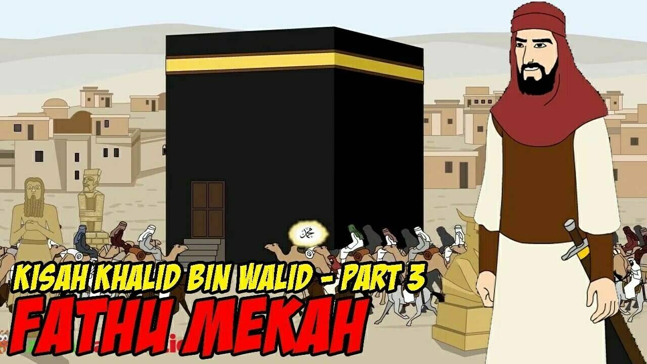 Kisah Khalid bin Walid 3 – Fathu Mekah - Kastari Sentra