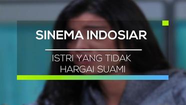 Sinema Indosiar - Istri Yang Tidak Hargai Suami