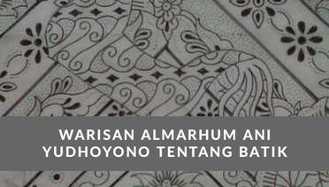 Kerja Senyap Ani Yudhoyono Membangkitkan Batik di Daerah