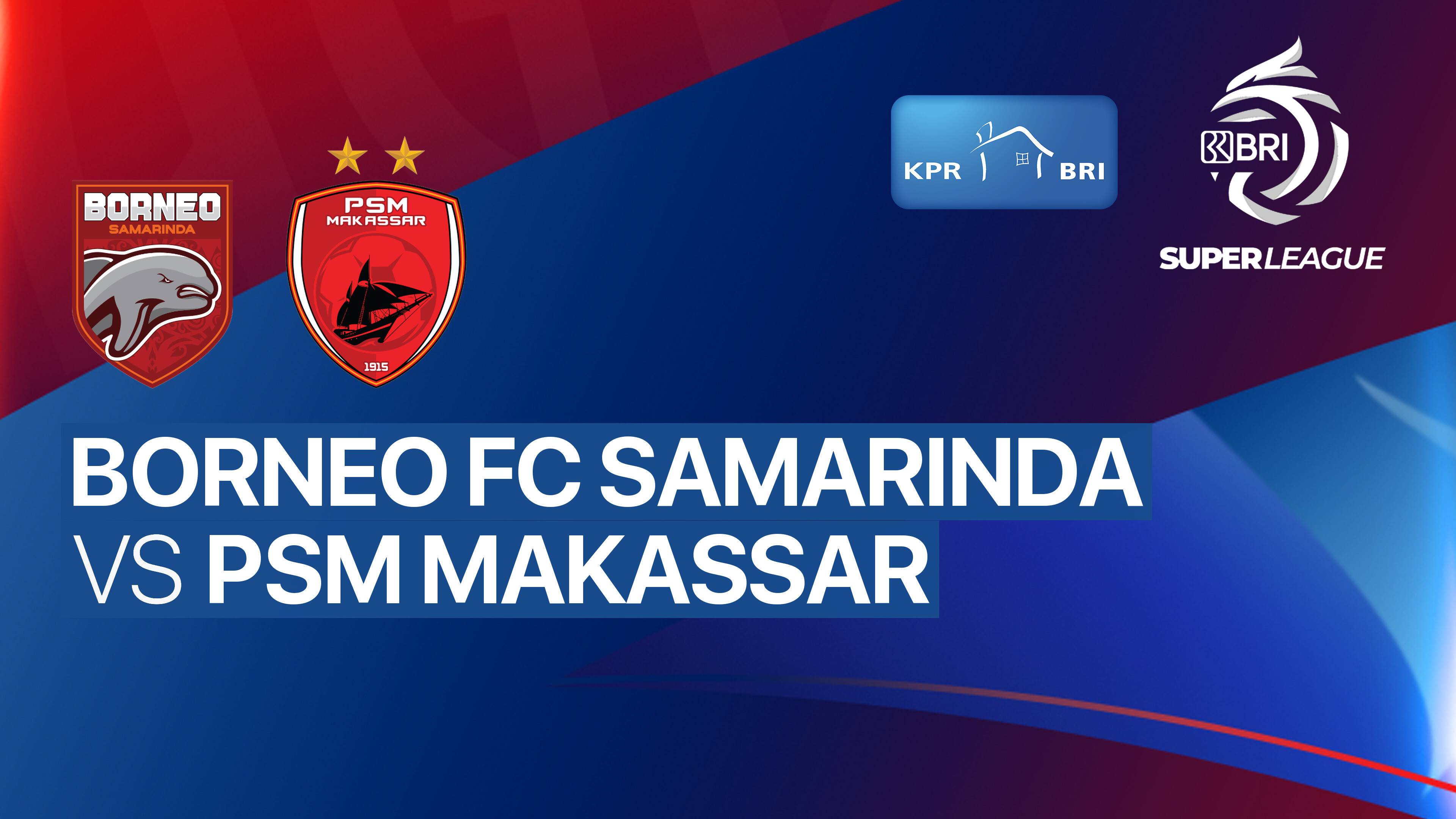 Borneo FC Samarinda vs PSM Makassar