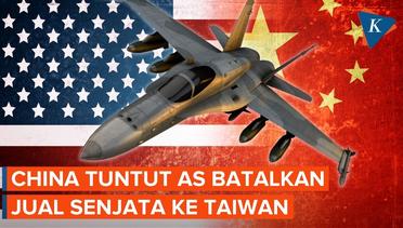 China Tuntut AS Batalkan Penjualan Senjata ke Taiwan