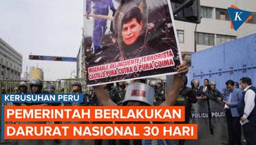 Darurat Nasional 30 Hari Imbas Kerusuhan Besar di Peru