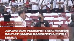 Jokowi ada pemimpin yang mikirin rakyat sampai rambutnya putih semua