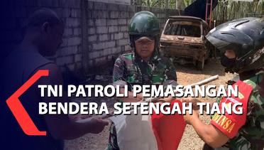 TNI Patroli Pemasangan Bendera Setengah Tiang