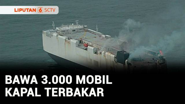 Bawa 3.000 Mobil,Kapal Terbakar | Liputan 6