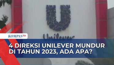 4 Direksi Mengundurkan Diri, Unilever Tetap Optimis Catat Kinerja Positif di Tahun 2023