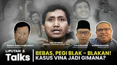 Bebas, Pegi Setiawan Blak-blakan! Kasus Vina 'Buram' Lagi, Polisi Harus Gimana? | Liputan 6 Talks