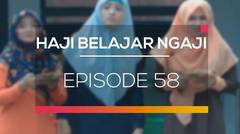 Haji Belajar Ngaji - Episode 58