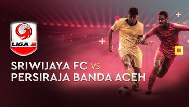 Full Match - Perebutan Juara 3 : Sriwijaya FC vs Persiraja Banda Aceh | Liga 2 2019