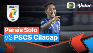 Mini Match - Persis Solo VS PSCS Cilacap | Liga 2 2021