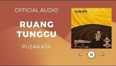 Pusakata - Ruang Tunggu ( Official Audio )